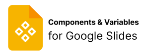 Components & Variables for Google Slides